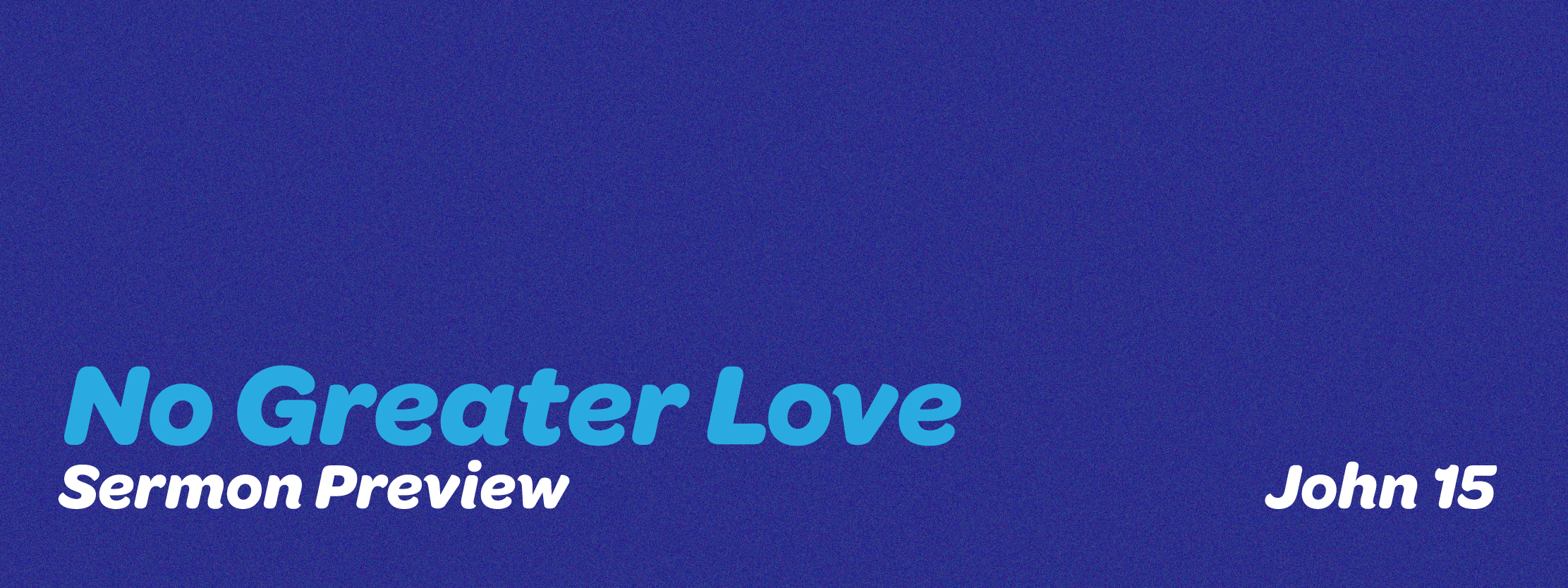 No Greater Love Sermon Preview