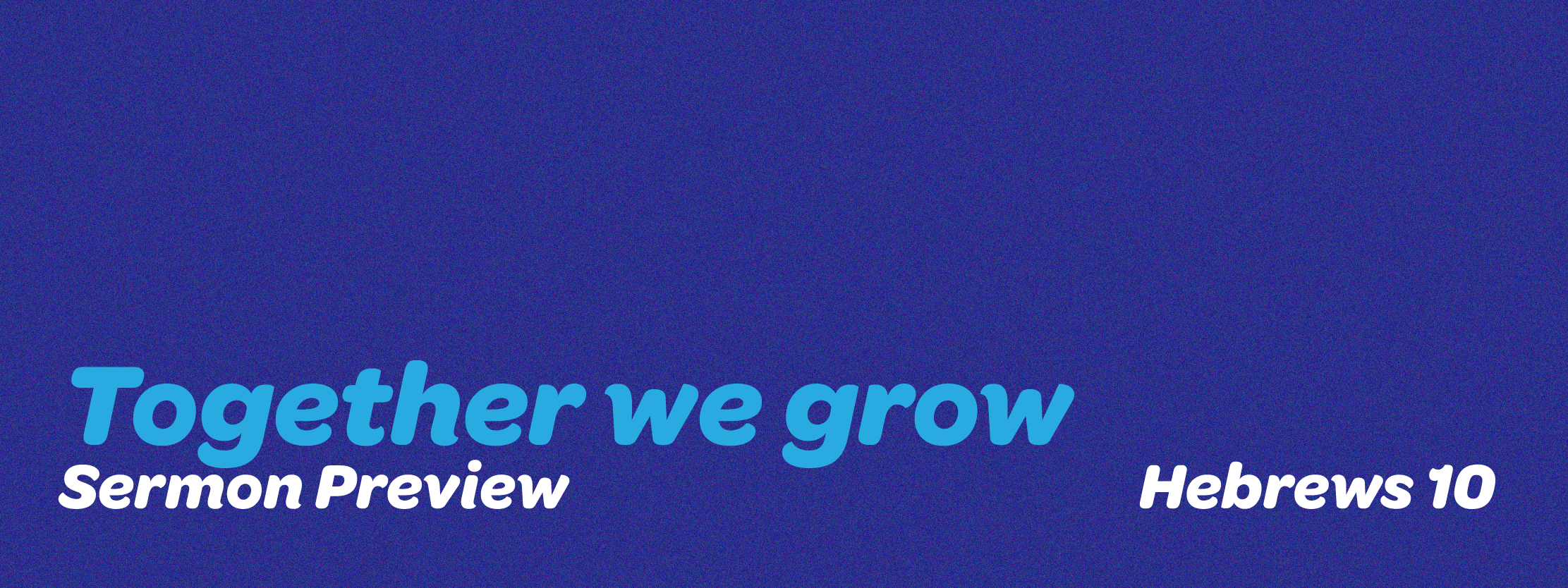 Together we grow Sermon Preview