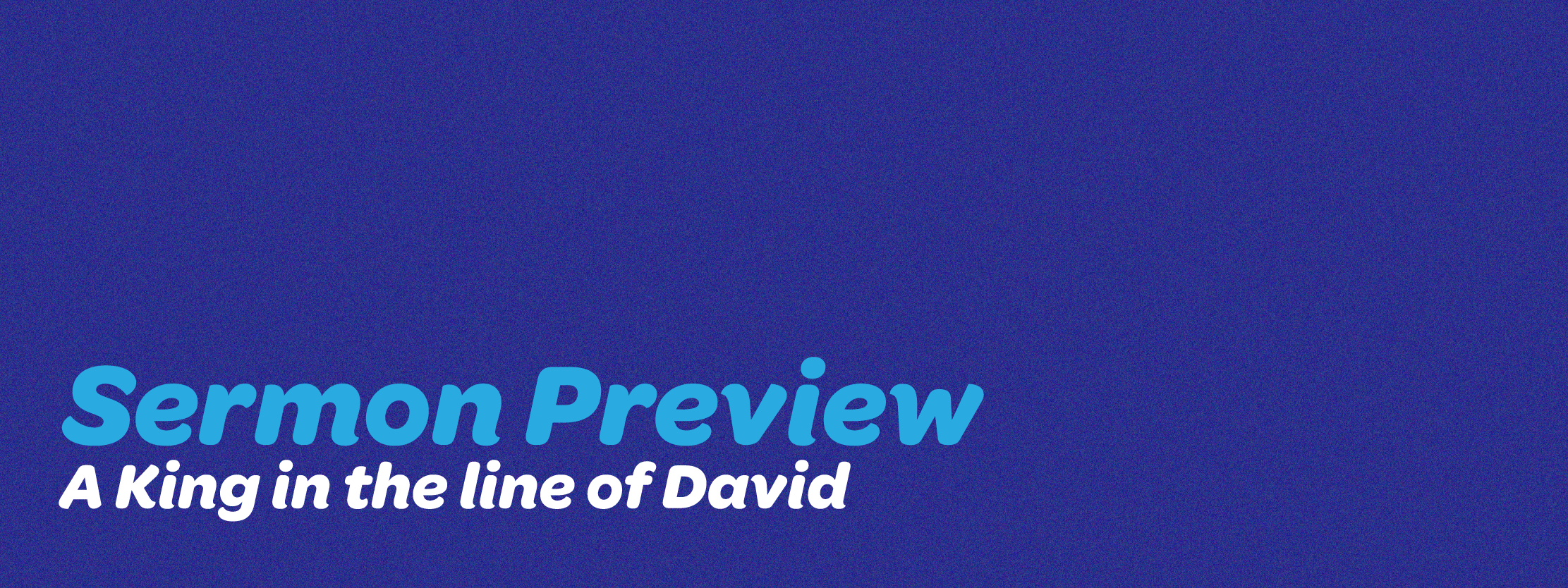 A King in the Line of David - Sermon Preview